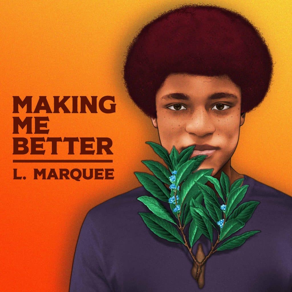L. Marquee Releases New Single “Making Me Better” |  @lmarquee @trackstarz