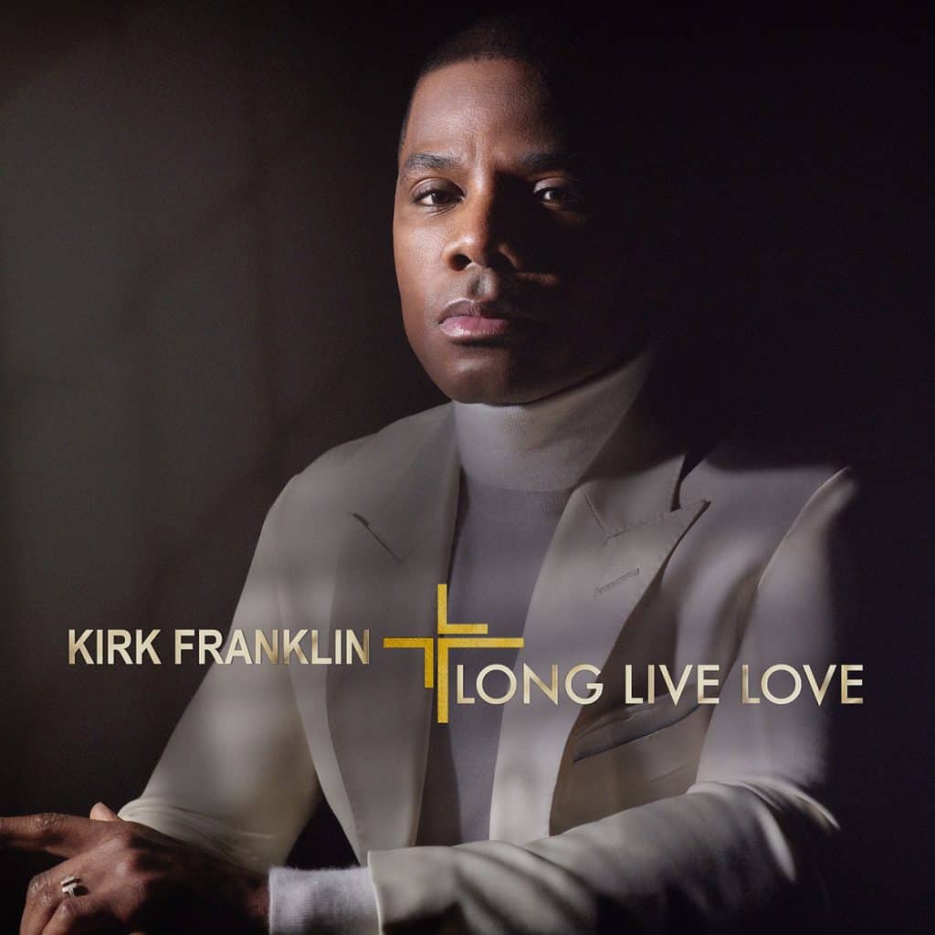 Kirk Franklin | “Long Live Love” | @kirkfranklin @trackstarz