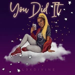 L3XDIVINE “You Did It” Single | @l3xdivine @trackstarz