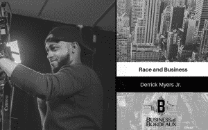 Derrick Myers Jr. | Race and Business | @derrick_ots @jasonbordeaux1 @trackstarz