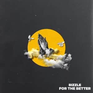 Bizzle Drops New Song “For The Better” | @mynameisbizzle @bizzle @trackstarz