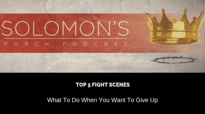 Top 5 Fight Scenes | What To Do When You Want To Give Up | @solomonsporchpodcast @solomonsporchp1 @mitchdarrell_ @trackstarz