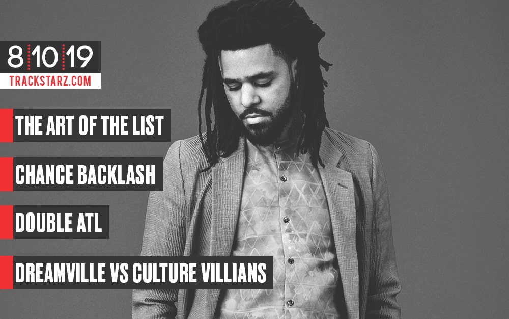 New Podcast:! The Art of the List, Chance Backlash, Double ATL, Dreamville vs Culture Villains: 8/10/19