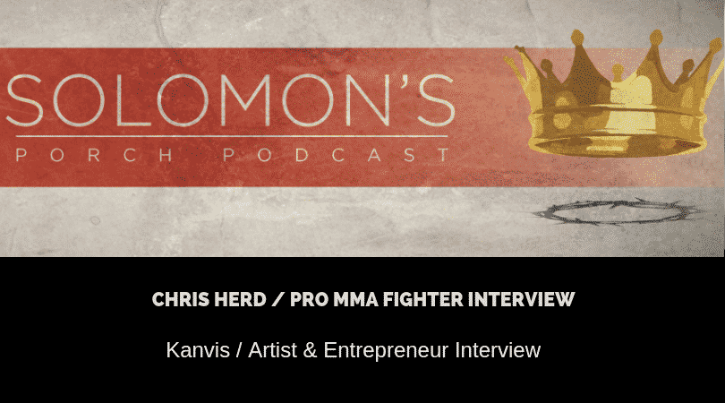 Chris Herd Pro MMA Fighter Interview | Kanvis Artist and Entrepreneur Interview | @kanvismusic @yourstruly_mma @solomonsporchp1 @solomonsporchpodcast @trackstarz