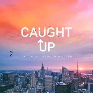 Music Spotlight | LaToria Releases “Caught Up” Featuring Adrion Butler | @latoriamusic @imadrion @trackstarz