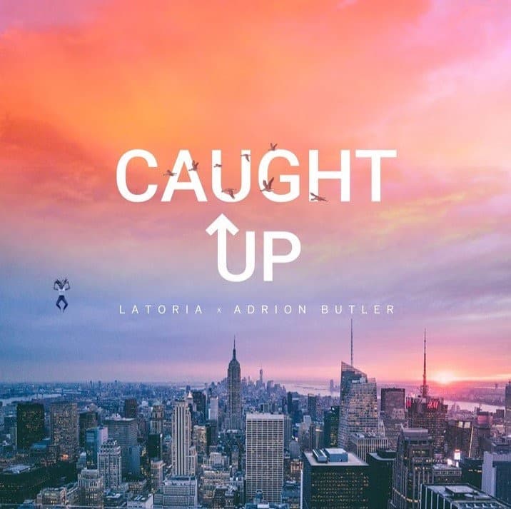 Music Spotlight | LaToria Releases “Caught Up” Featuring Adrion Butler | @latoriamusic @imadrion @trackstarz