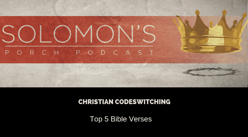 Christian Codeswitching | Top 5 Bible Verses | @solomonsporchp1 @solomonsporchpodcast @bigzvch @trackstarz