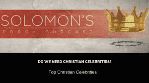 Do We Need Christian Celebrities? | Top Christian Celebrities | @solomonsporchp1 @solomonsporchpodcast @trackstarz