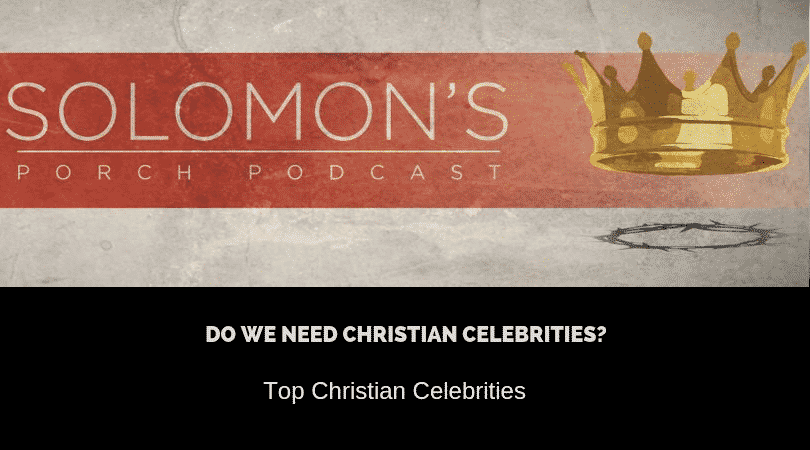 Do We Need Christian Celebrities? | Top Christian Celebrities | @solomonsporchp1 @solomonsporchpodcast @trackstarz