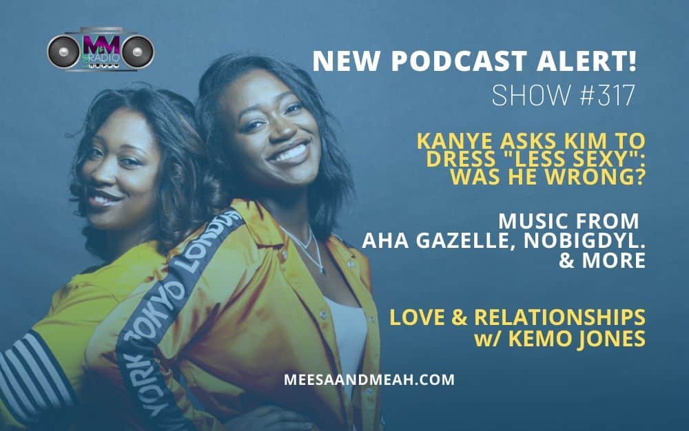 Show #317 – Kanye Asks Kim to Dress “Less Sexy”: Was He Wrong? | M&M Live Radio
