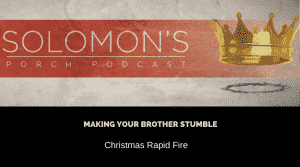Christmas Rapid Fire | Making Your Brother Stumble | @solomonsporchpodcast @solomonsporchp1 @trackstarz