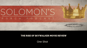 The Rise Of Skywalker Movie Review | One Shot | @solomonsporchp1 @solomonsporchpodcast @trackstarz