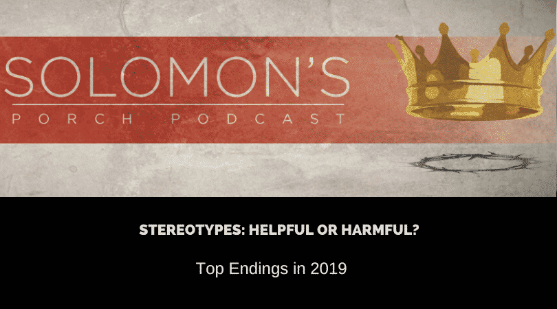 Stereotypes: Helpful or Harmful? | Top Endings in 2019 | @solomonsporchpodcast @solomonsporchp1 @trackstarz