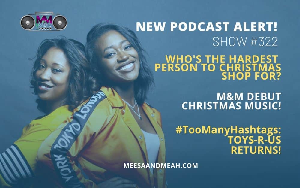 New Podcast:! Show #322 – Who’s the Hardest Person to Christmas Shop For? | M&M Live Radio