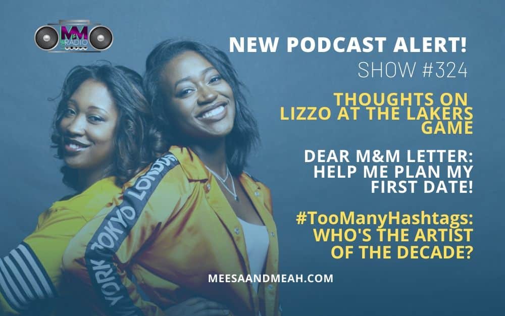 Show #324 – Lizzo at The Lakers Game: Too Entertaining or Too Much? | M&M Live Radio