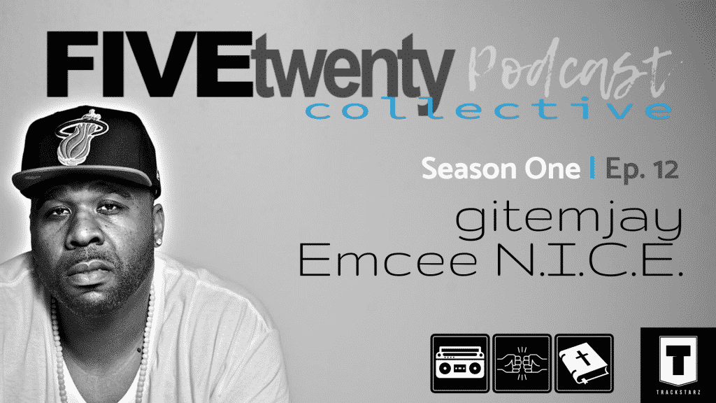 FiveTwenty Collective Podcast: Season One | Ep. 12 @FiveTwentyCHH @jusjosef @EmceeNICELA @EricBoston3 @Iam_NateDogg