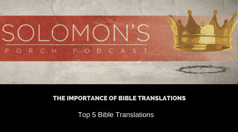 The Importance of Bible Translations | Top 5 Bible Translations | @solomonsporchpodcast @solomonsporchp1 @trackstarz