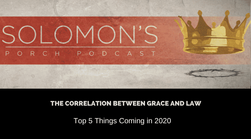 The Correlation Between Grace and Law | Top 5 Things Coming in 2020 | @solomonsporchp1 @solomonsporchpodcast @trackstarz