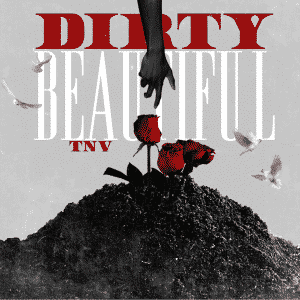 TNV Releases New Album “Dirty Beautiful” | @tnvthatnew @trackstarz