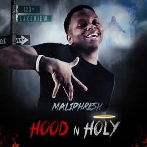 Maliphresh Drops New EP ‘Hood n Holy’ | @maliphresh @trackstarz