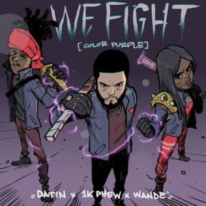 Datin “We Fight(Color Purple)” Feat 1K Phew And Wande | @datin_tripled @1kphew @omgitswande @trackstarz