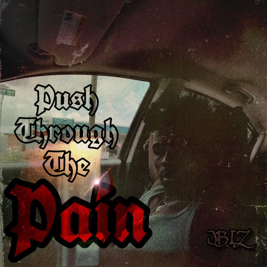 JBIZ Releases New Single “Push Through The Pain” | @jbiz905 @trackstarz