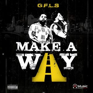 New Single – GFLS Offers Encouragement That God Will Make a Way (@trackstarz @GFLS413 @wearevrmusic)