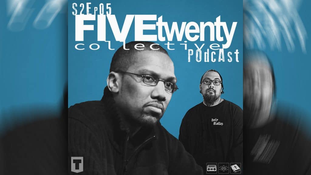FiveTwenty Collective Podcast: Season Two | Ep. 05 @FiveTwentyCHH @jusjames916 @nazsect @EricBoston3 @Iam_NateDogg