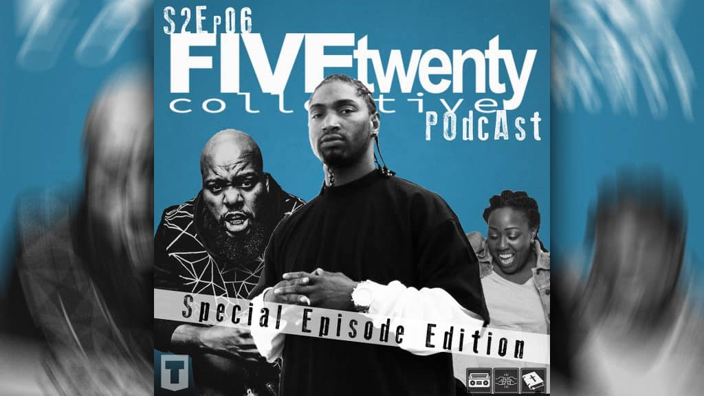 FiveTwenty Collective Podcast: Season Two | Ep. 06 @TheErinnAffect @Pettidee @EricBoston3 @Iam_NateDogg @FiveTwentyCHH