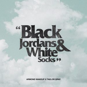 Armond Wakeup And Taelor Gray Release ‘Black Jordans And White Socks’ | @armondwakeup @taelorgray