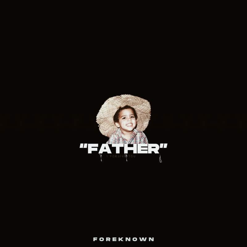 Foreknown Drops New Song “Father” | @foreknown @dsteelemusic @trackstarz