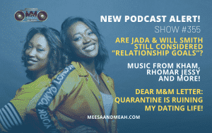 New Podcast:! Show #355 – Are Jada and Will Smith STILL Considered “Relationship Goals”? | M&M Live Radio