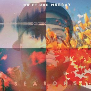 DB Partners With Dre Murray For His New Single “Seasons” | @dbrealmuzik @trackstarz