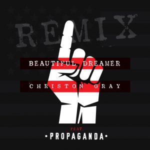 Christon Gray “Beautiful Dreamer Remix” Feat. Propaganda | @christongray @prophiphop @trackstarz