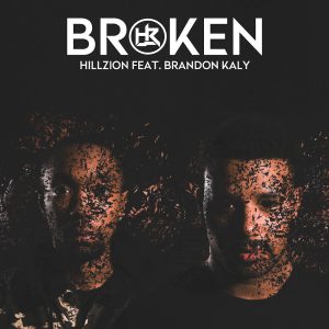 Hillzion Releases A Powerful Song Titled “Broken” Featuring Brandon Kaly | @trackstarz