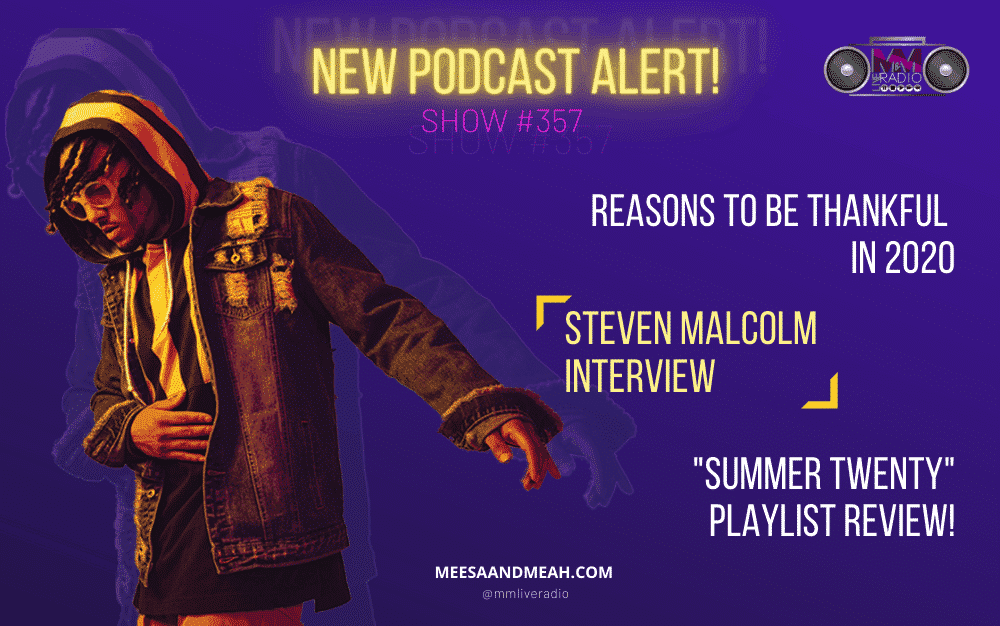 New Podcast:! Show #357 – Reasons To Be Thankful for 2020 ft. Steven Malcolm | M&M Live Radio