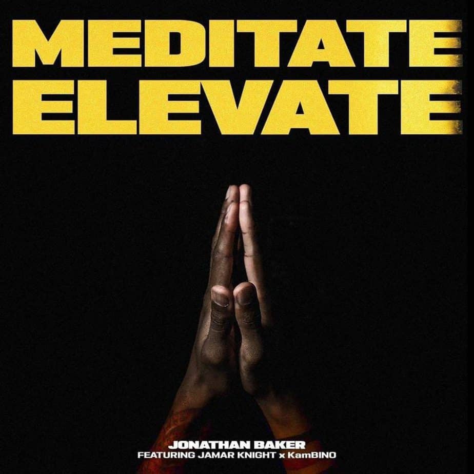 Jonathan Baker “Meditate, Elevate” Feat. Jamar Knight And Kambino | @jonathan_wp_baker @jamarknightmusic @kambino79 @trackstarz