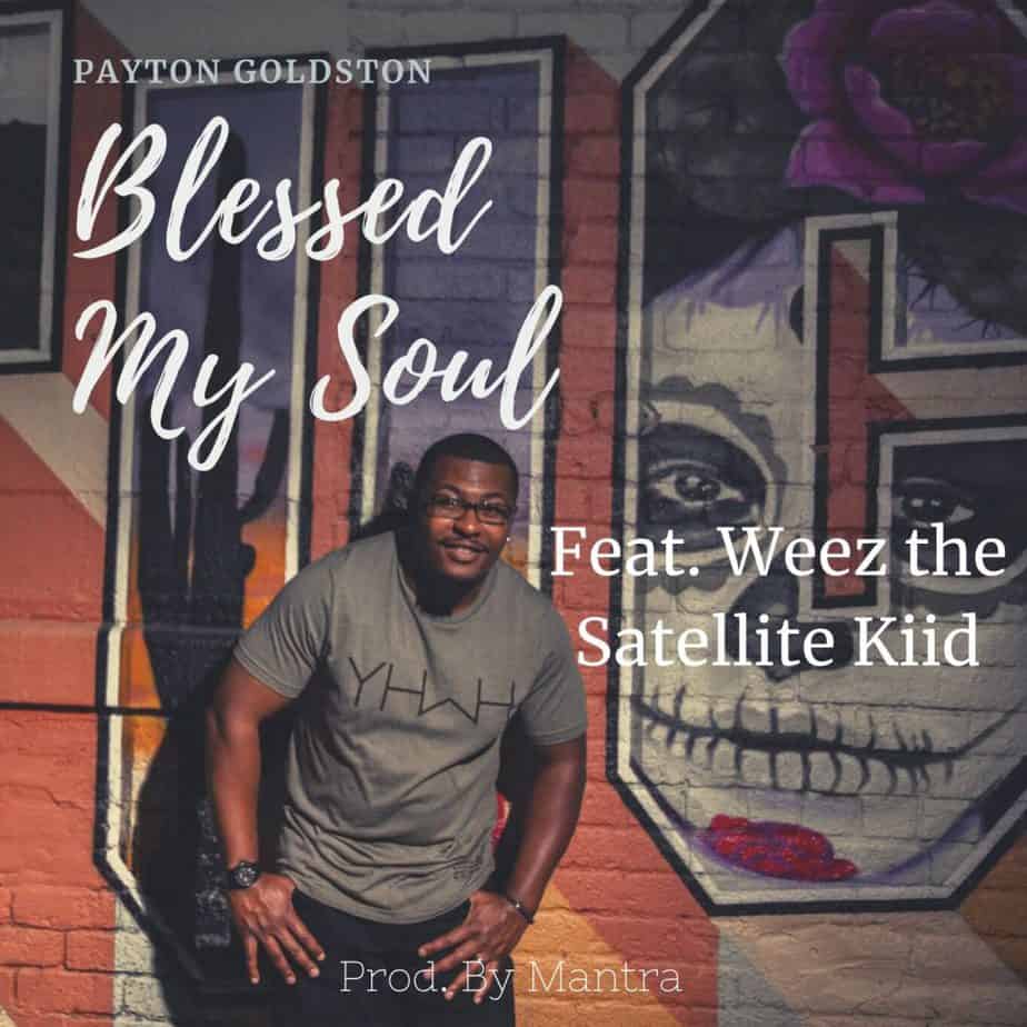 Payton Goldston Teams Up With Weez The Satellite Kiid For “Blessed My Soul” | @trackstarz