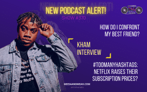 Show #370 – How Do I Confront My Best Friend? ft. KHAM | M&M Live Radio