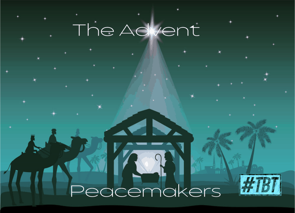 The Advent: Peacemakers #TBT | Throwback Theology | Blog | @onbeatmusic @damo_seayn3d @trackstarz