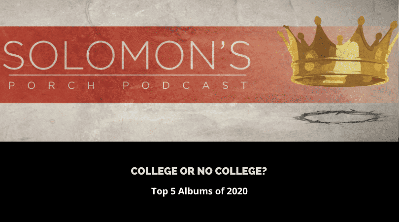 College or No College? | Top 5 Albums of 2020 | @solomonsporchpodcast @trackstarz