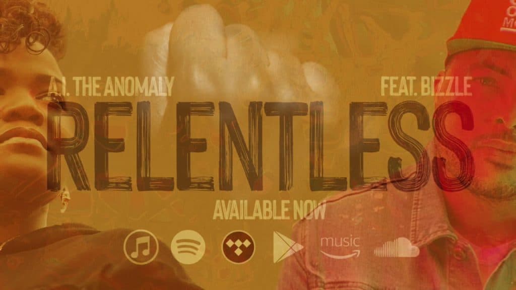 A.I. The Anomaly “Relentless” Single featuring Bizzle | @aitheanomaly @bizzle @gomrecords @trackstarz