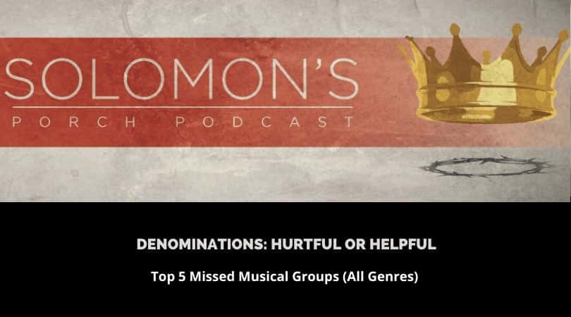 Denominations: Hurtful or Helpful | Top 5 Missed Musical Groups (All Genres) | @solomonsporchpodcast @trackstarz