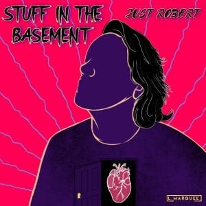 Just Robert “Stuff In The Basement” EP Review | @imjustrobert @l_marquee @kennyfresh1025 @refresherpoint @trackstarz