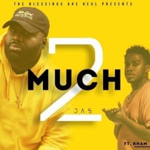 New Music “2Much” From JAS (@jasmuzik) Featuring Kham (@Jasmuzik, @KhamRaps, @Trackstarz)