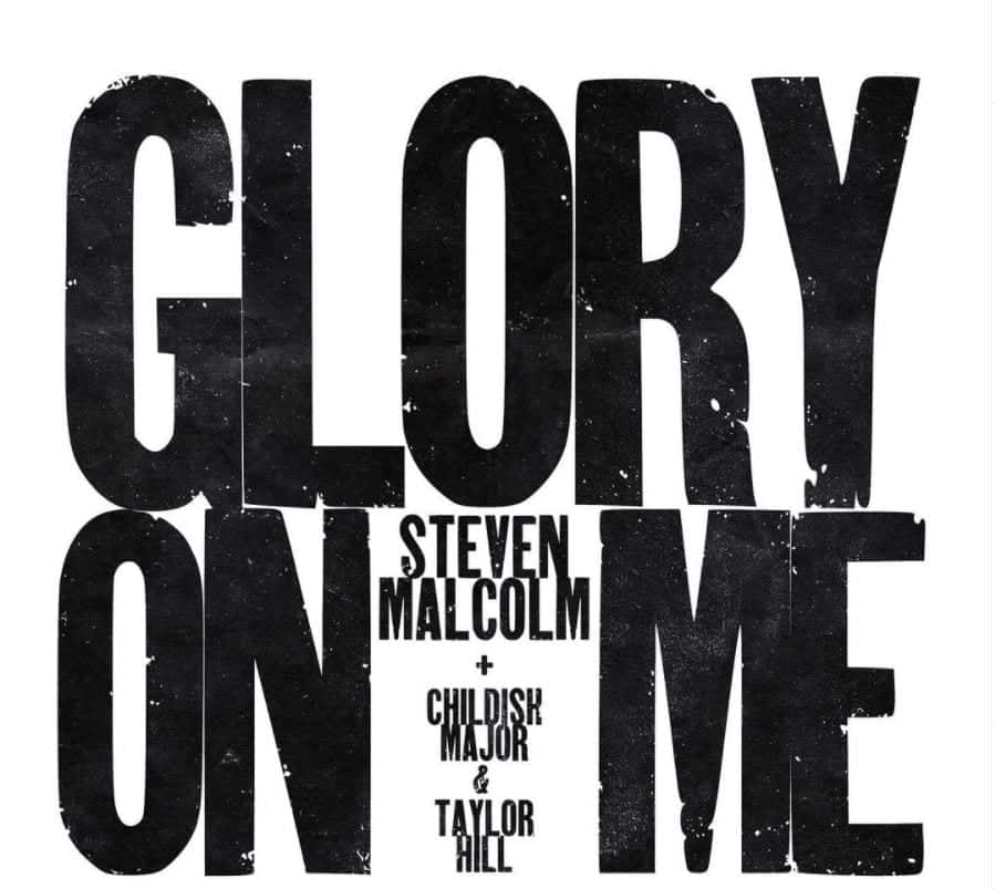 Steven Malcolm “Glory On Me” Feat. Childish Major And Taylor Hill | @stevenmalcolmmusic @childishmajor @taylorhillmusic @rjv_collectives @trackstarz