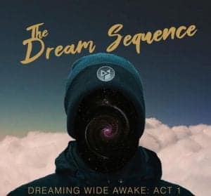 The Dream Sequence Releases “Dreaming Wide Awake: Act 1” | @thedreamsequencemusic @sareempoems @essbe517 @trackstarz