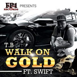 T.B. – Walk On Gold (ft. R Swift) (Official Music Video ) |  @fireprooftb @trackstarz