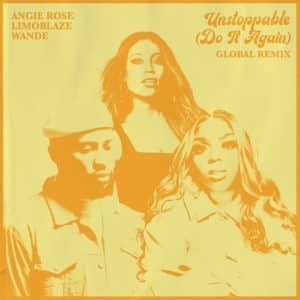Angie Rose Takes “Unstoppable” Global With New Remix featuring Wande And Limoblaze | @angierosemusik @limoblaze_ @omgitswande @trackstarz