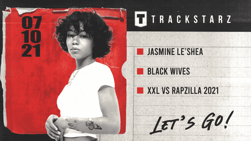 Jasmine Le’Shea, Black Wives, XXL vs Rapzilla 2021: 7/10/21